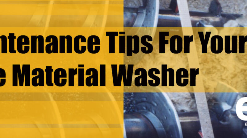 11 maintenance tips for your Coarse Material Washer