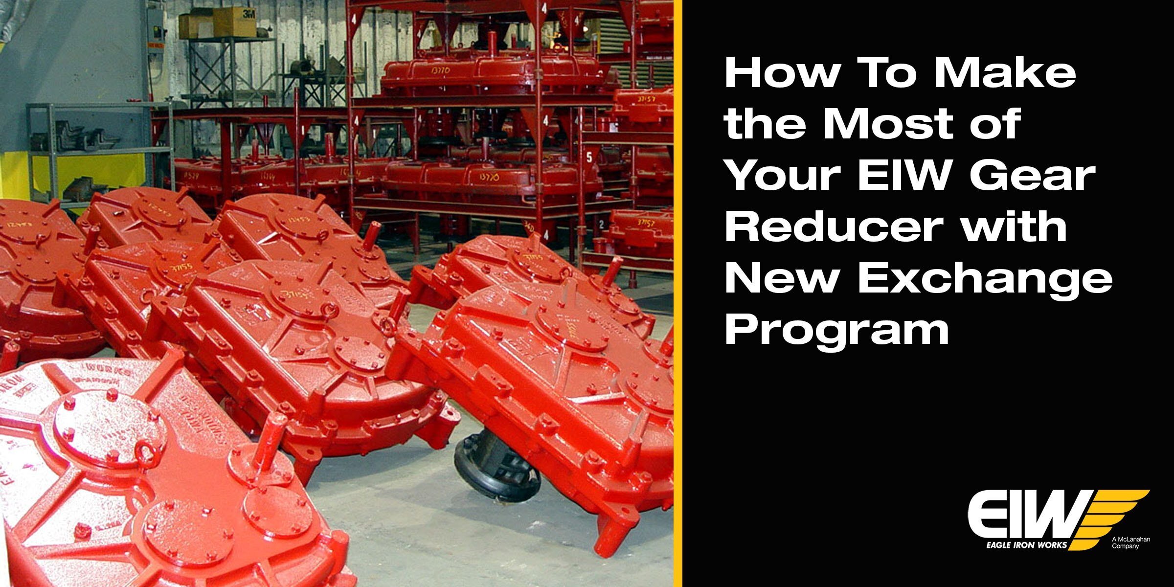 How to make the most of your EIW Gear Reducer with New Exchange Program